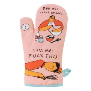 5pm Love, 7pm Fuck This Oven Mitt