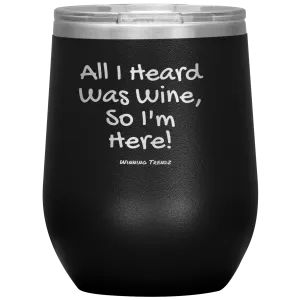 All I Heard Was Wine 12 OZ. Tumbler