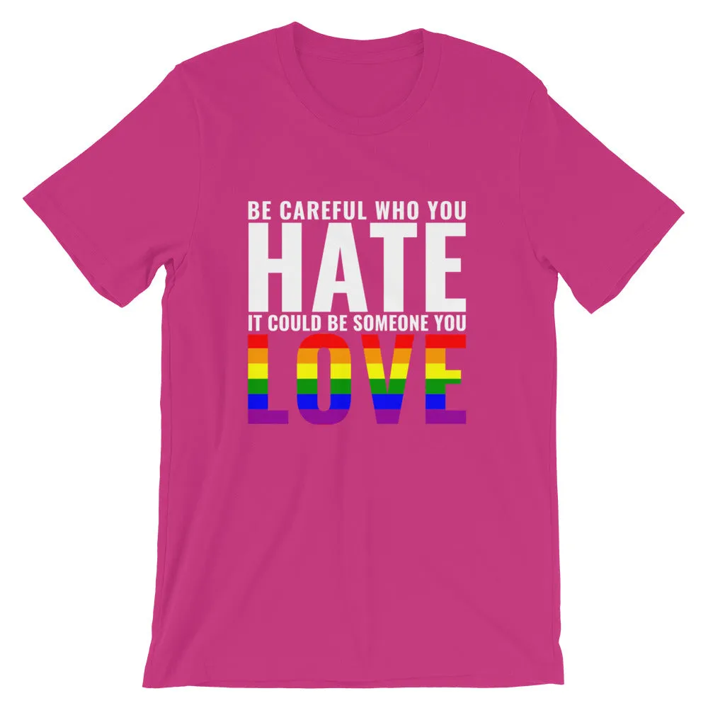 Be Careful Who You Hate - Rainbow - T-Shirt