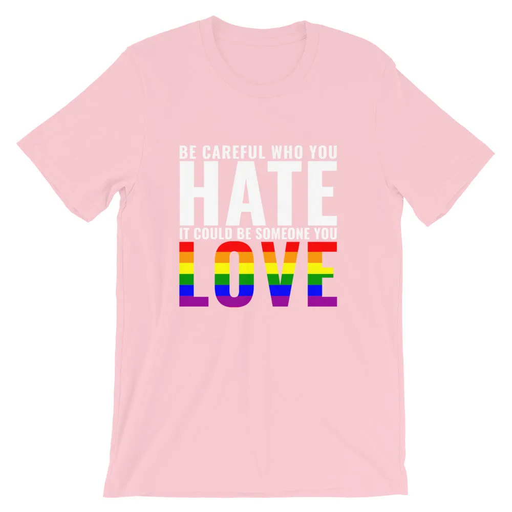 Be Careful Who You Hate - Rainbow - T-Shirt
