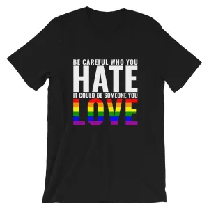 Be Careful Who You Hate - Rainbow - T-Shirt