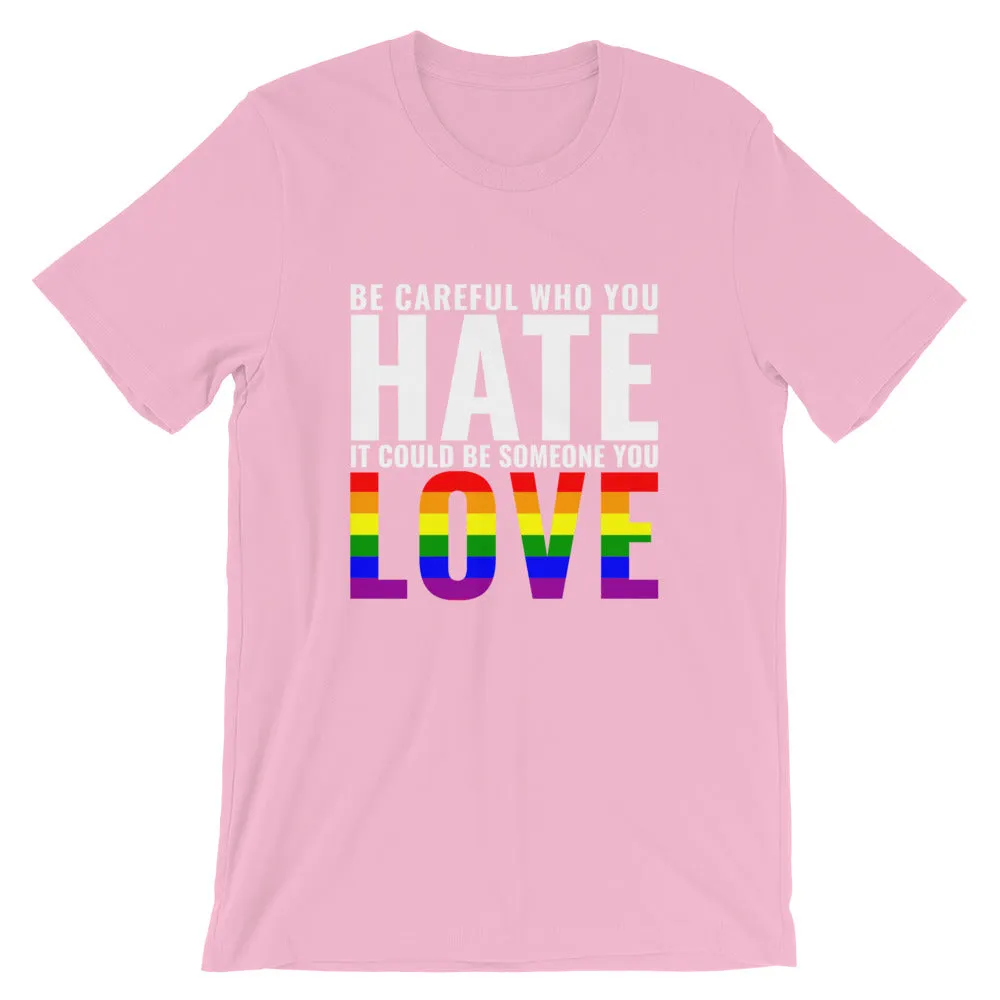 Be Careful Who You Hate - Rainbow - T-Shirt