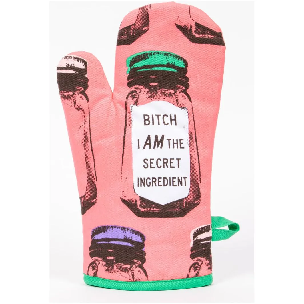 Bitch, I Am The Secret Ingredient Oven Mitt