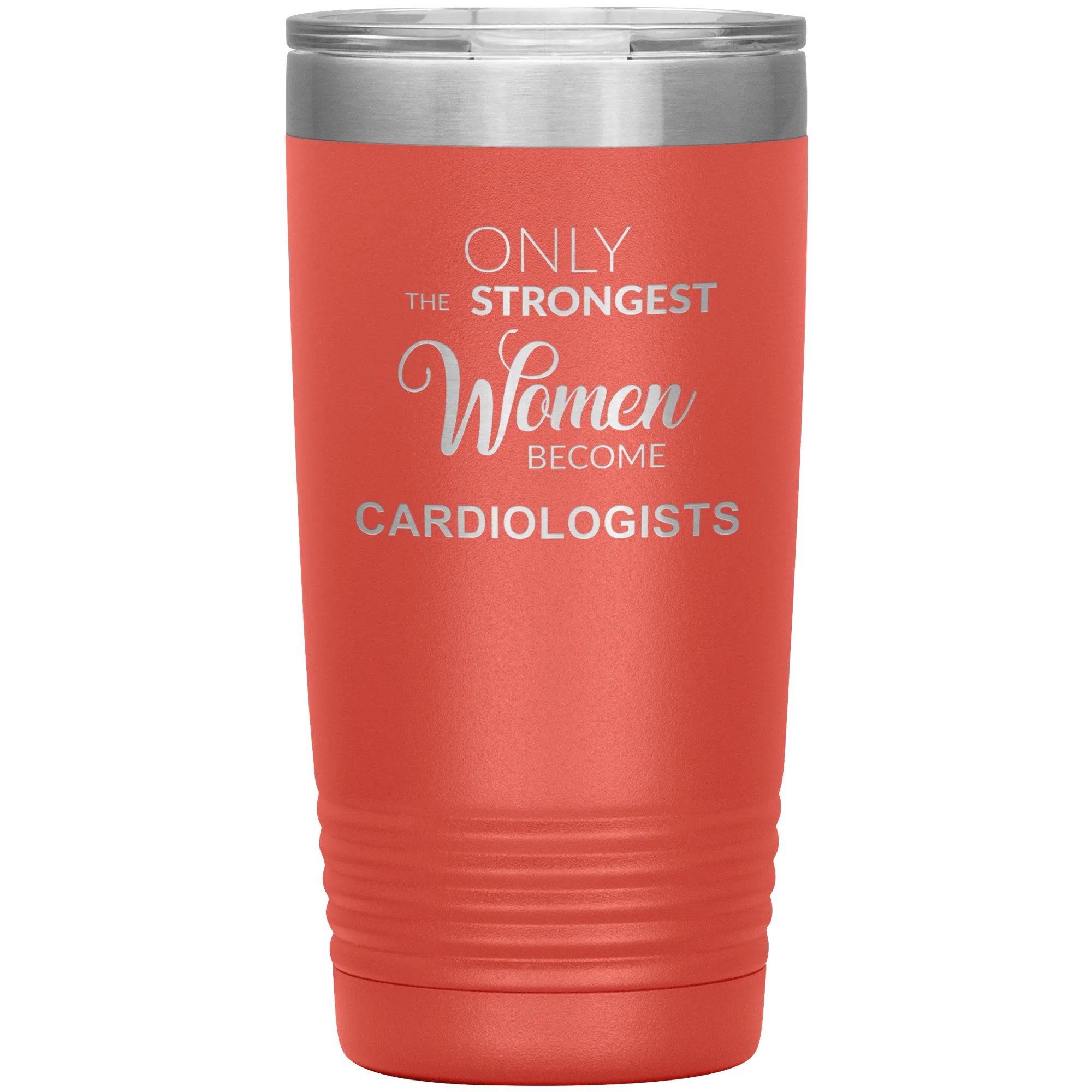 Cardiology Gifts Only the Strongest Women Become Cardiologists Tumbler Insulated Hot Cold Travel Coffee Cup 20oz BPA Free