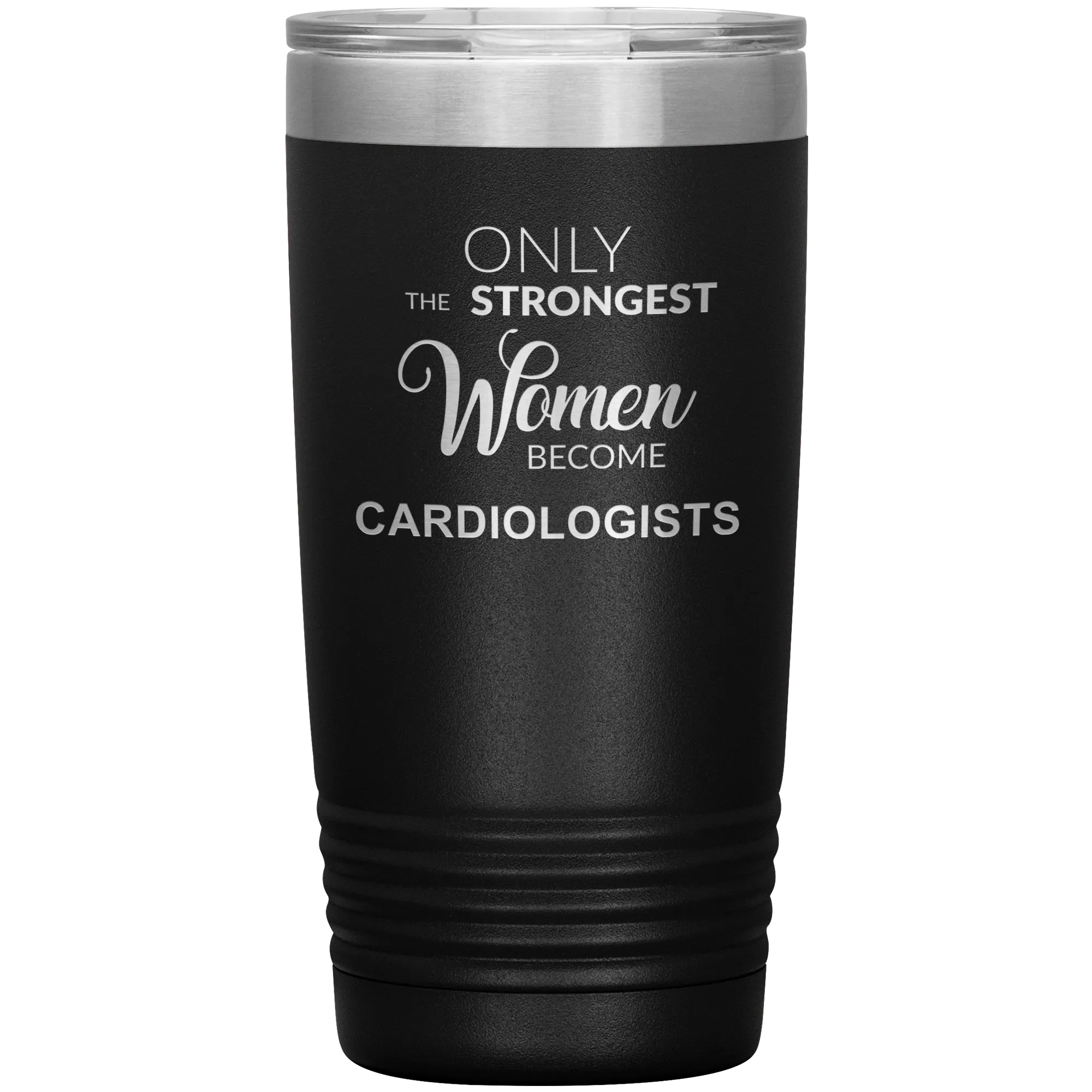 Cardiology Gifts Only the Strongest Women Become Cardiologists Tumbler Insulated Hot Cold Travel Coffee Cup 20oz BPA Free