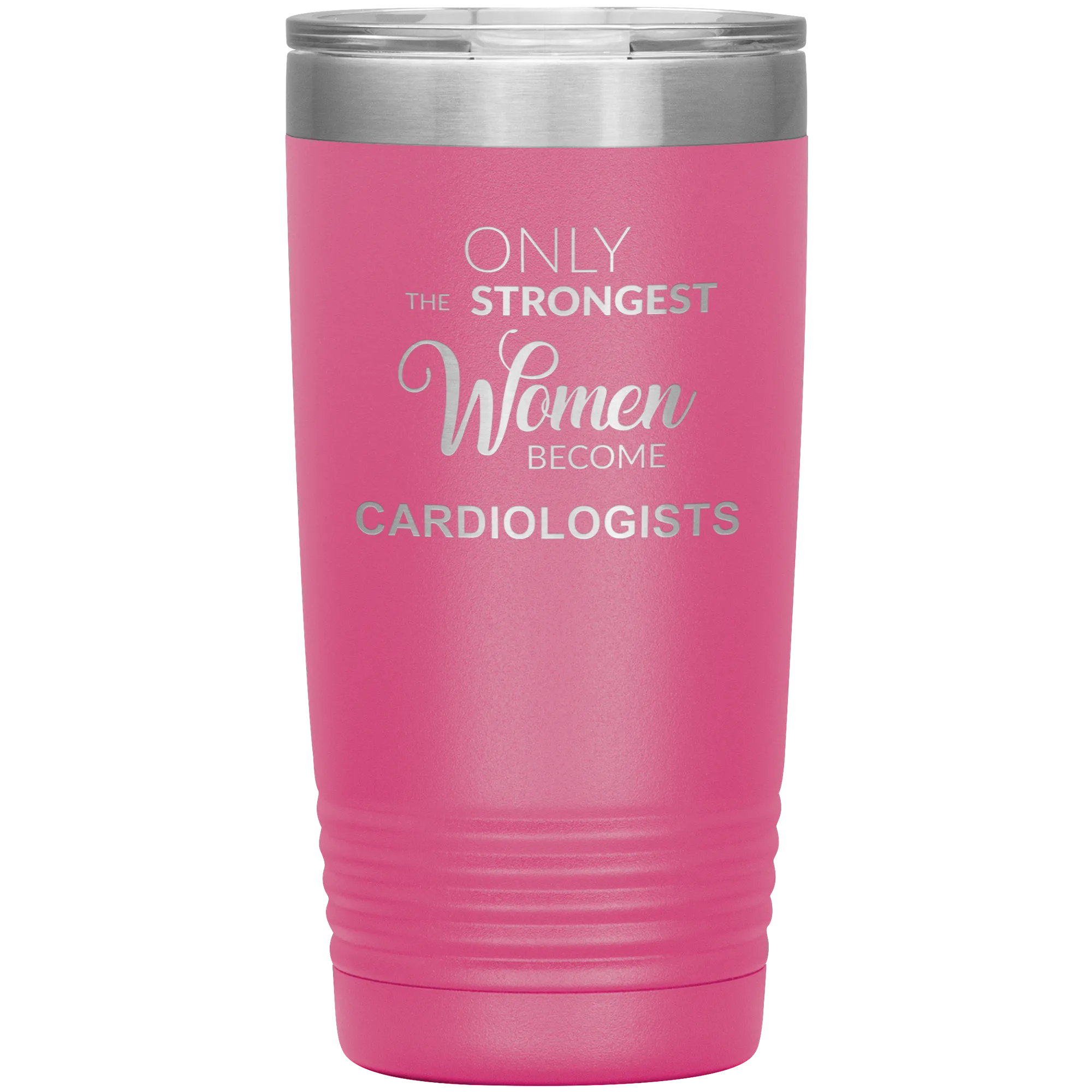 Cardiology Gifts Only the Strongest Women Become Cardiologists Tumbler Insulated Hot Cold Travel Coffee Cup 20oz BPA Free