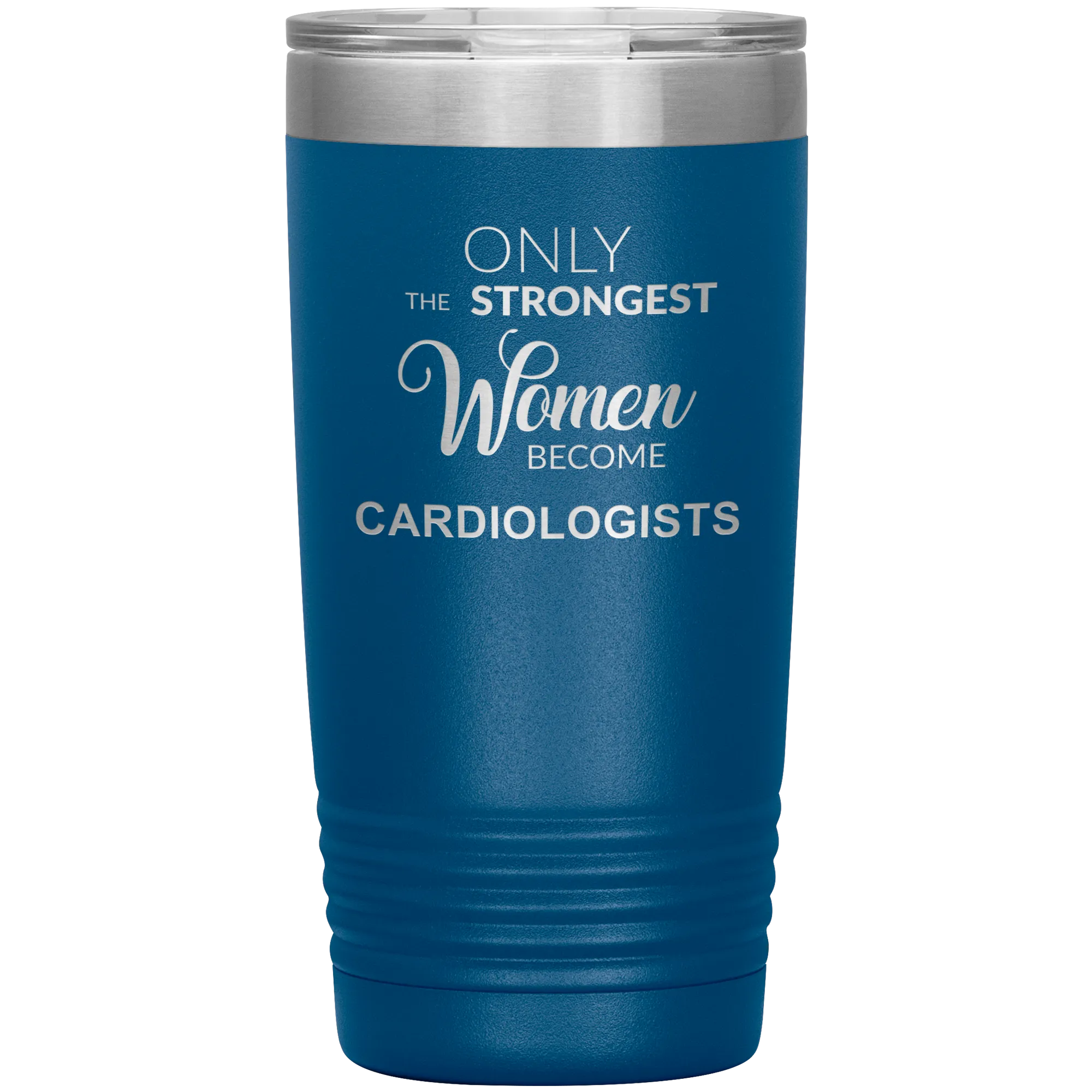 Cardiology Gifts Only the Strongest Women Become Cardiologists Tumbler Insulated Hot Cold Travel Coffee Cup 20oz BPA Free