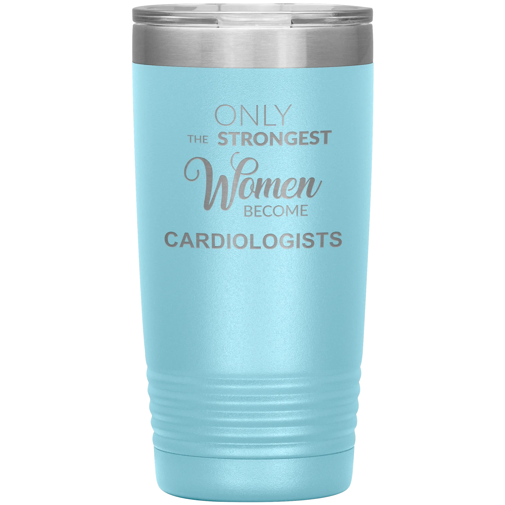 Cardiology Gifts Only the Strongest Women Become Cardiologists Tumbler Insulated Hot Cold Travel Coffee Cup 20oz BPA Free