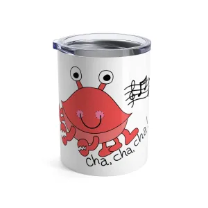 Cha, Cha, Cha! Tumbler 10oz
