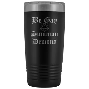 Dice Priori Be Gay Summon Demons 20oz Vacuum Tumbler