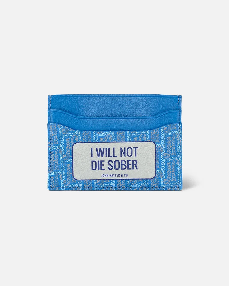 I WILL NOT DIE SOBER - Cardholder