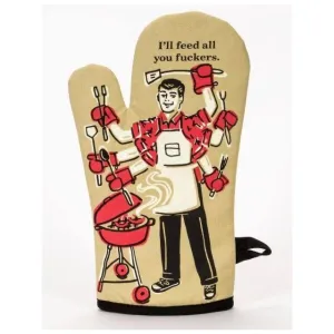 I'll Feed All You Fuckers Oven Mitt