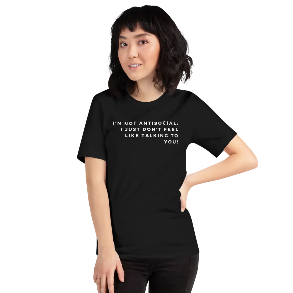 I'm Not Antisocial - T-Shirt (Various Colors)