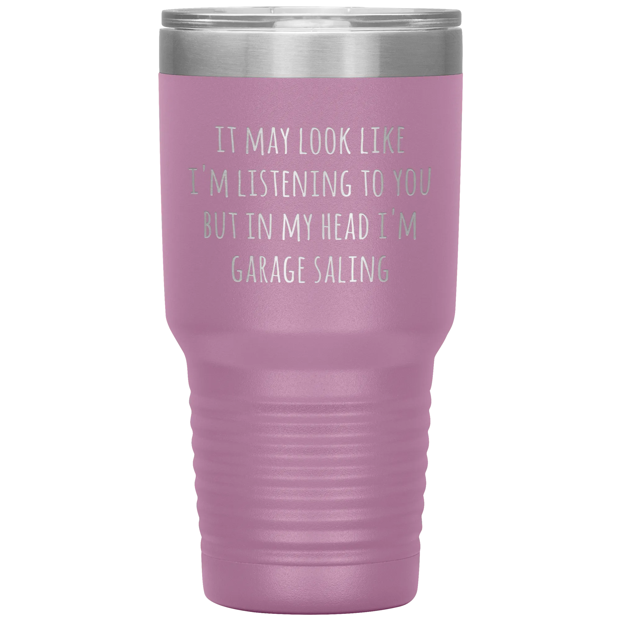 It May Look Like I'm Listening to You But In My Head I'm Garage Saling Tumbler Funny Gifts Metal Mug Travel Cup 30oz BPA Free