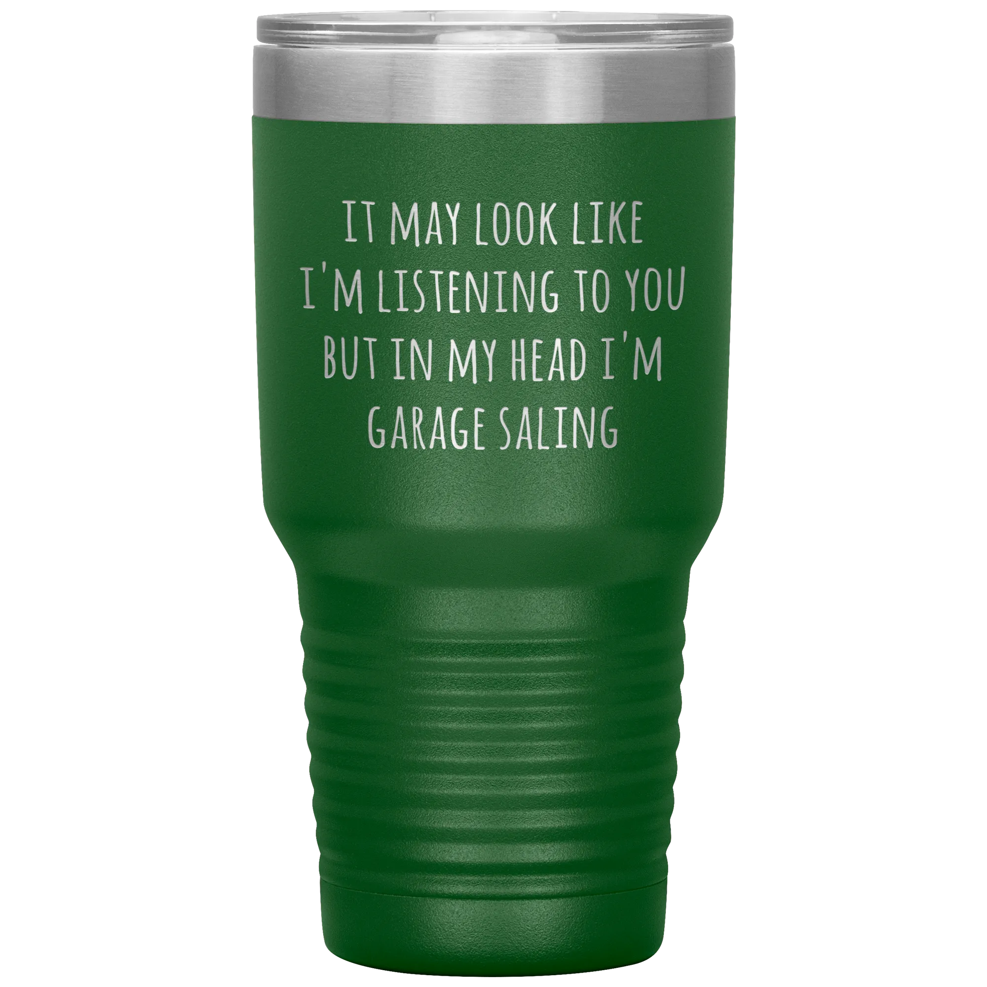 It May Look Like I'm Listening to You But In My Head I'm Garage Saling Tumbler Funny Gifts Metal Mug Travel Cup 30oz BPA Free