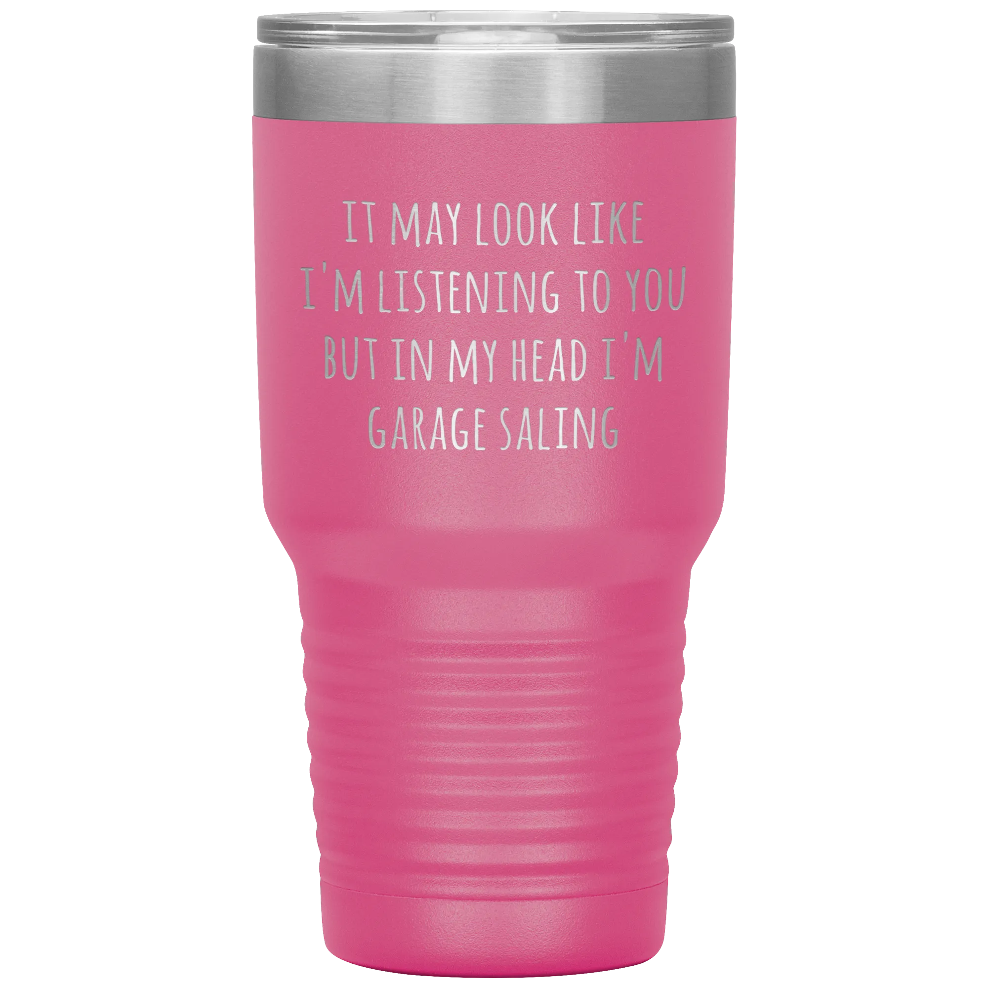 It May Look Like I'm Listening to You But In My Head I'm Garage Saling Tumbler Funny Gifts Metal Mug Travel Cup 30oz BPA Free