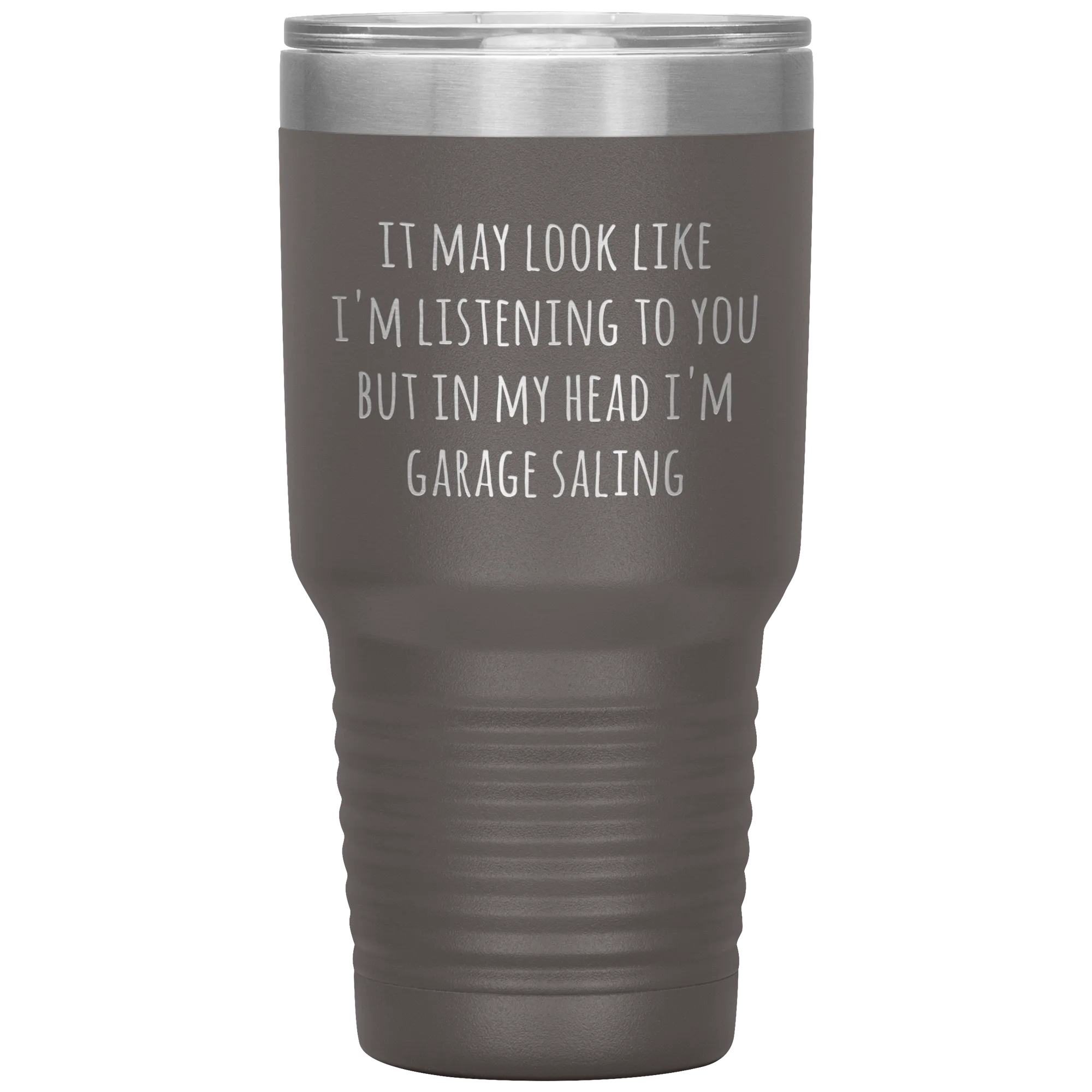 It May Look Like I'm Listening to You But In My Head I'm Garage Saling Tumbler Funny Gifts Metal Mug Travel Cup 30oz BPA Free
