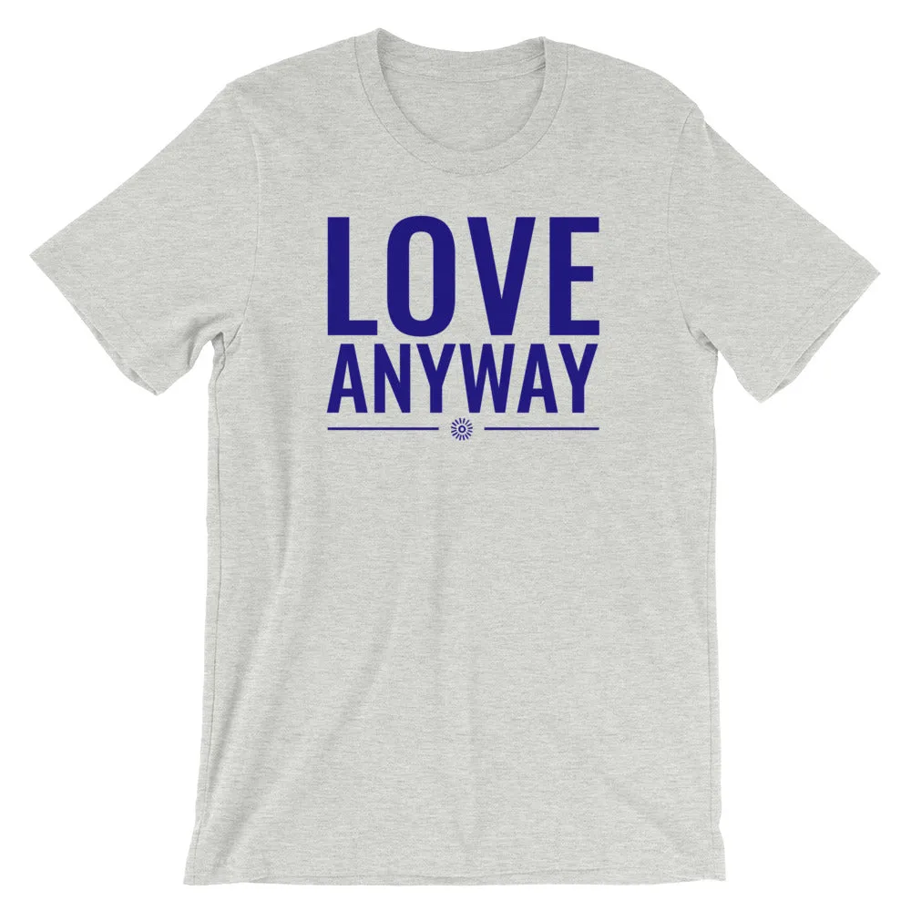Love Anyway -  SS T-Shirt