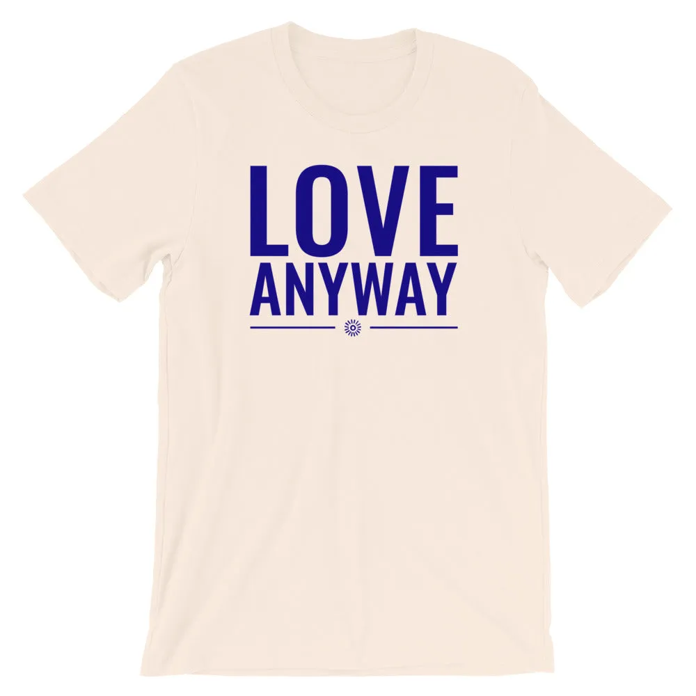 Love Anyway -  SS T-Shirt