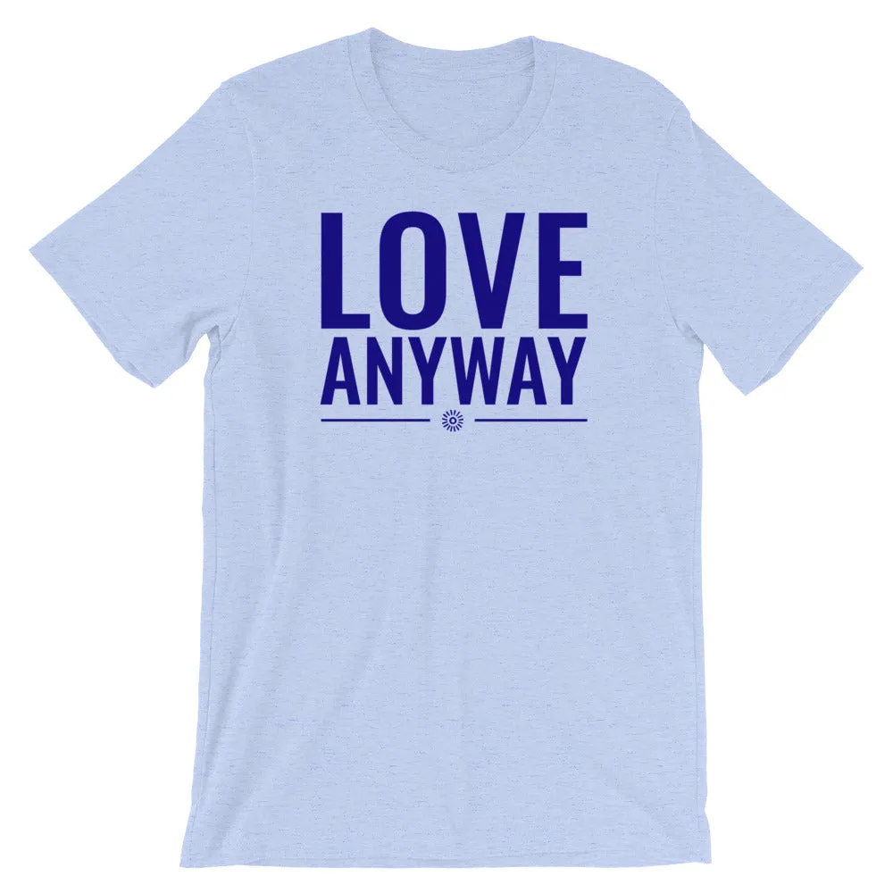 Love Anyway -  SS T-Shirt