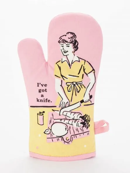Oven Mitt - I've Got A Knife