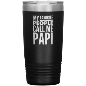 Papi Gifts for Papis My Favorite People Call Me Papi Tumbler Metal Father's Day Mug Insulated Hot Cold Travel Cup 30oz BPA Fre