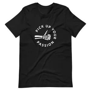 Pick Up Your Passion Tee (Unisex)