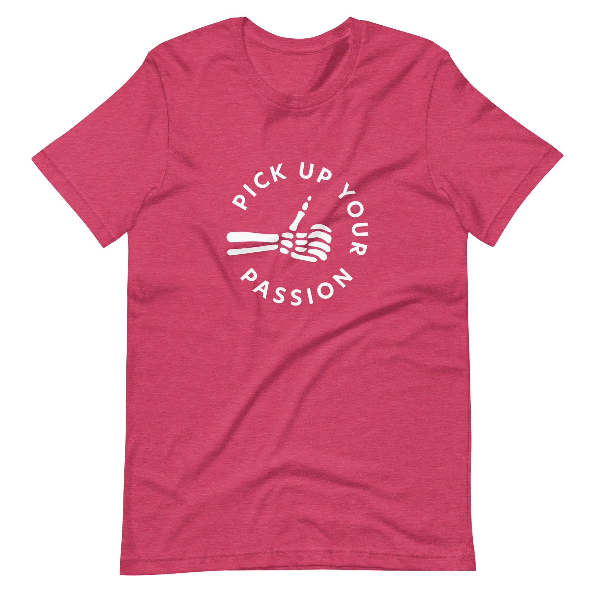 Pick Up Your Passion Tee (Unisex)