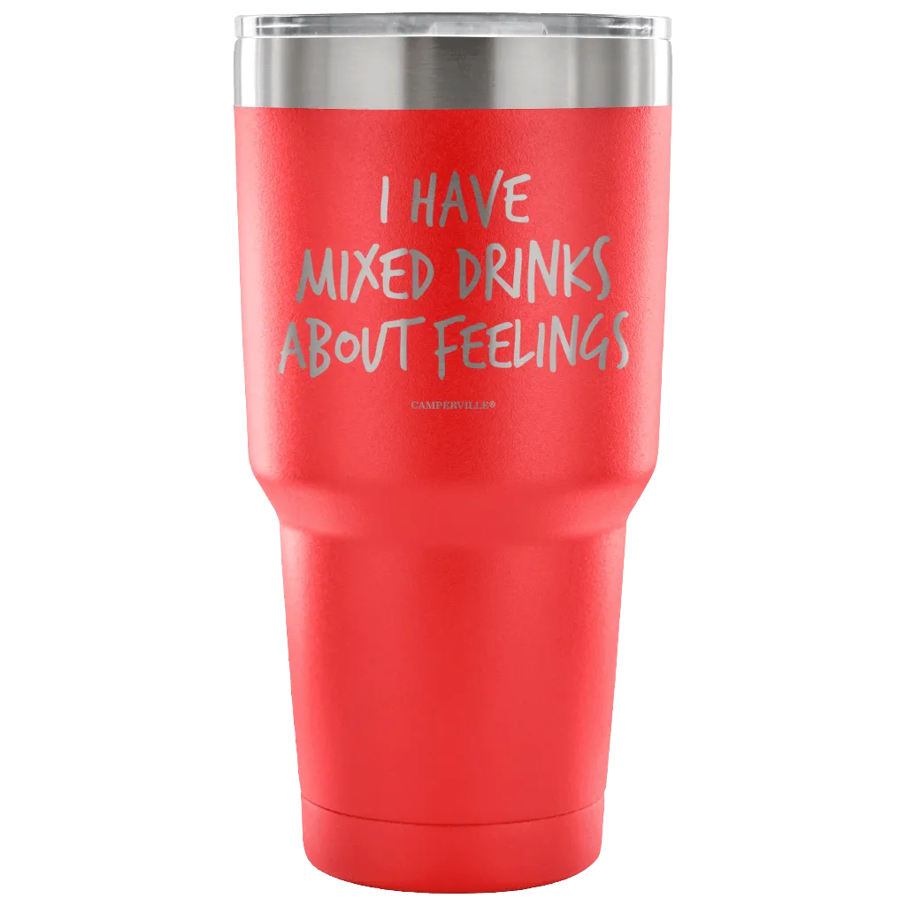 "I Have Mixed Drinks About Feelings" - Stainless Steel Tumbler