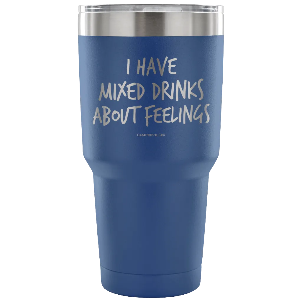 "I Have Mixed Drinks About Feelings" - Stainless Steel Tumbler