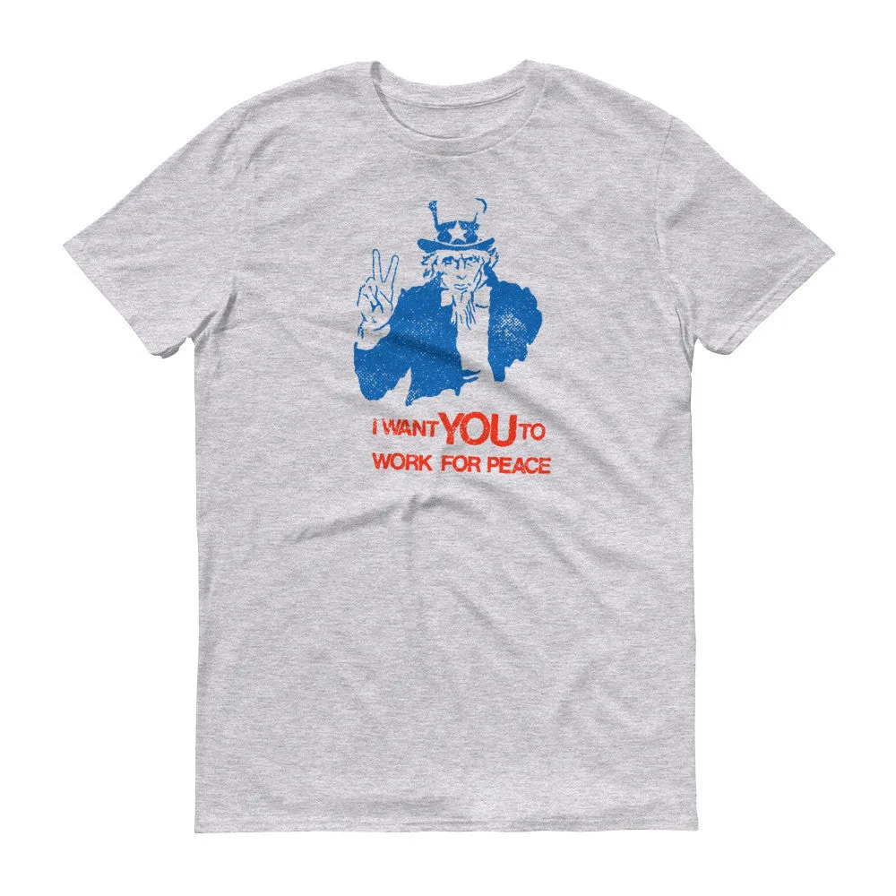 "I Want You to Work for Peace" Uncle Sam Anti-War Tee