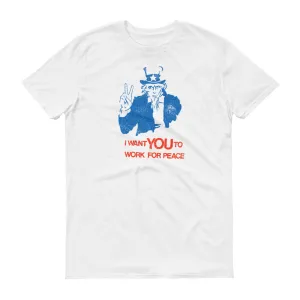 "I Want You to Work for Peace" Uncle Sam Anti-War Tee