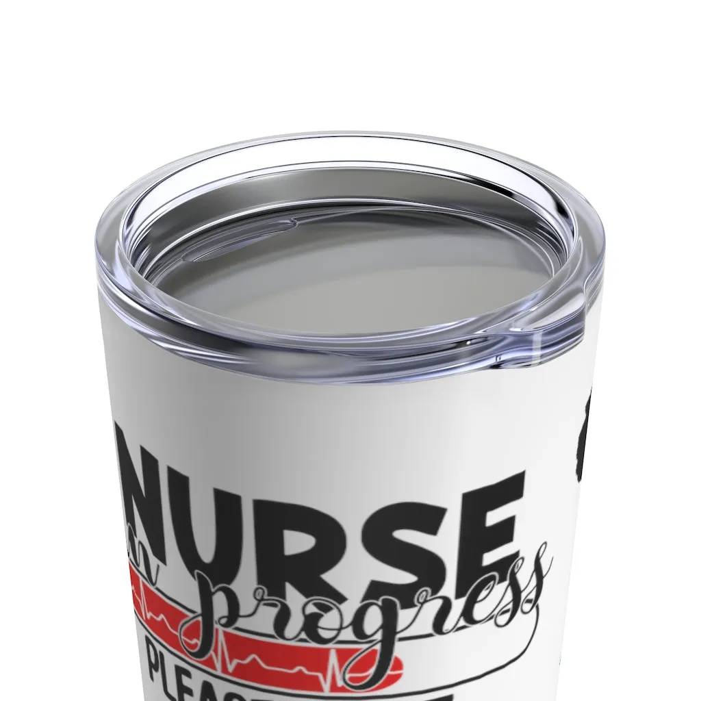 "Nurse in Progress" Tumbler