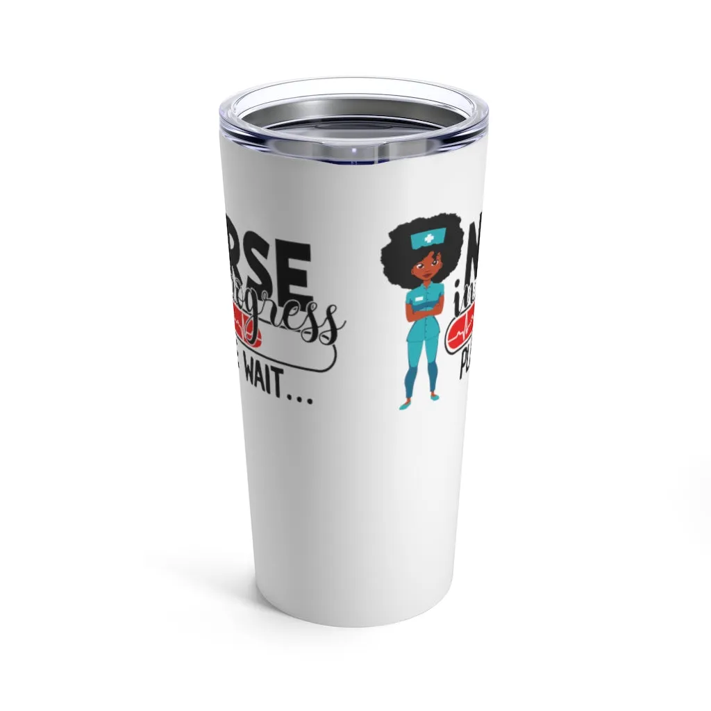 "Nurse in Progress" Tumbler