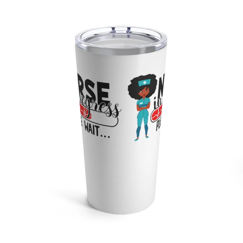"Nurse in Progress" Tumbler