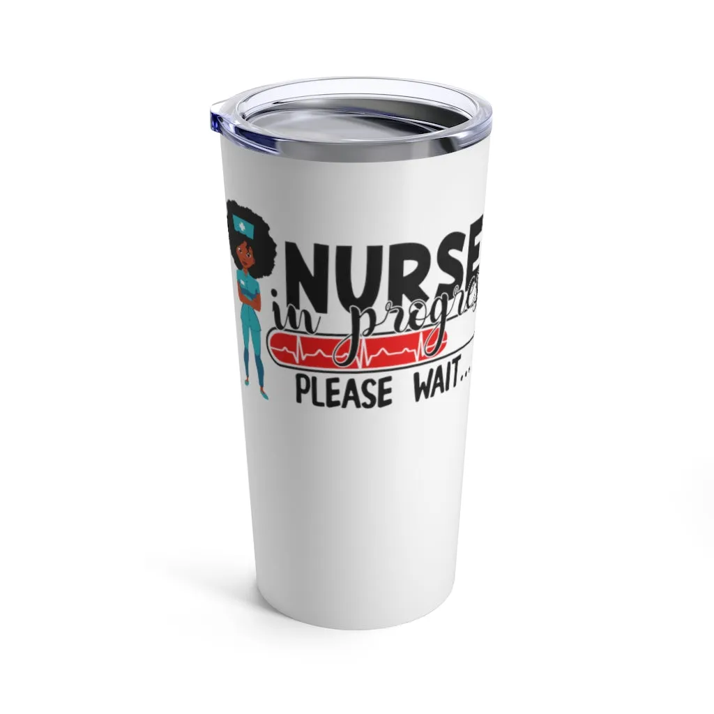 "Nurse in Progress" Tumbler