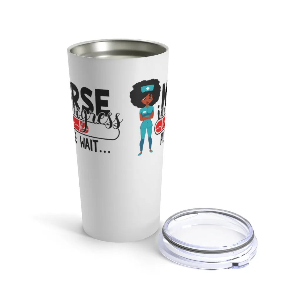 "Nurse in Progress" Tumbler