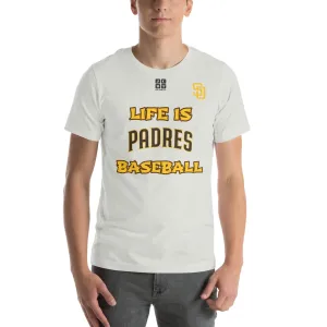 Unisex t-shirt "10105-0011-23 Life Is Padres Baseball (Black Logo)"