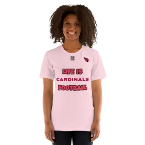 Unisex t-shirt "20107-0011-01 Life Is Cardinals Football (Black Logo)"