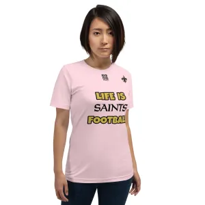 Unisex t-shirt "20107-0011-23 Life Is Saints Football (Black Logo)"