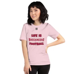 Unisex t-shirt "20107-0011-30 Life Is Buccaneers Football (Black Logo)"