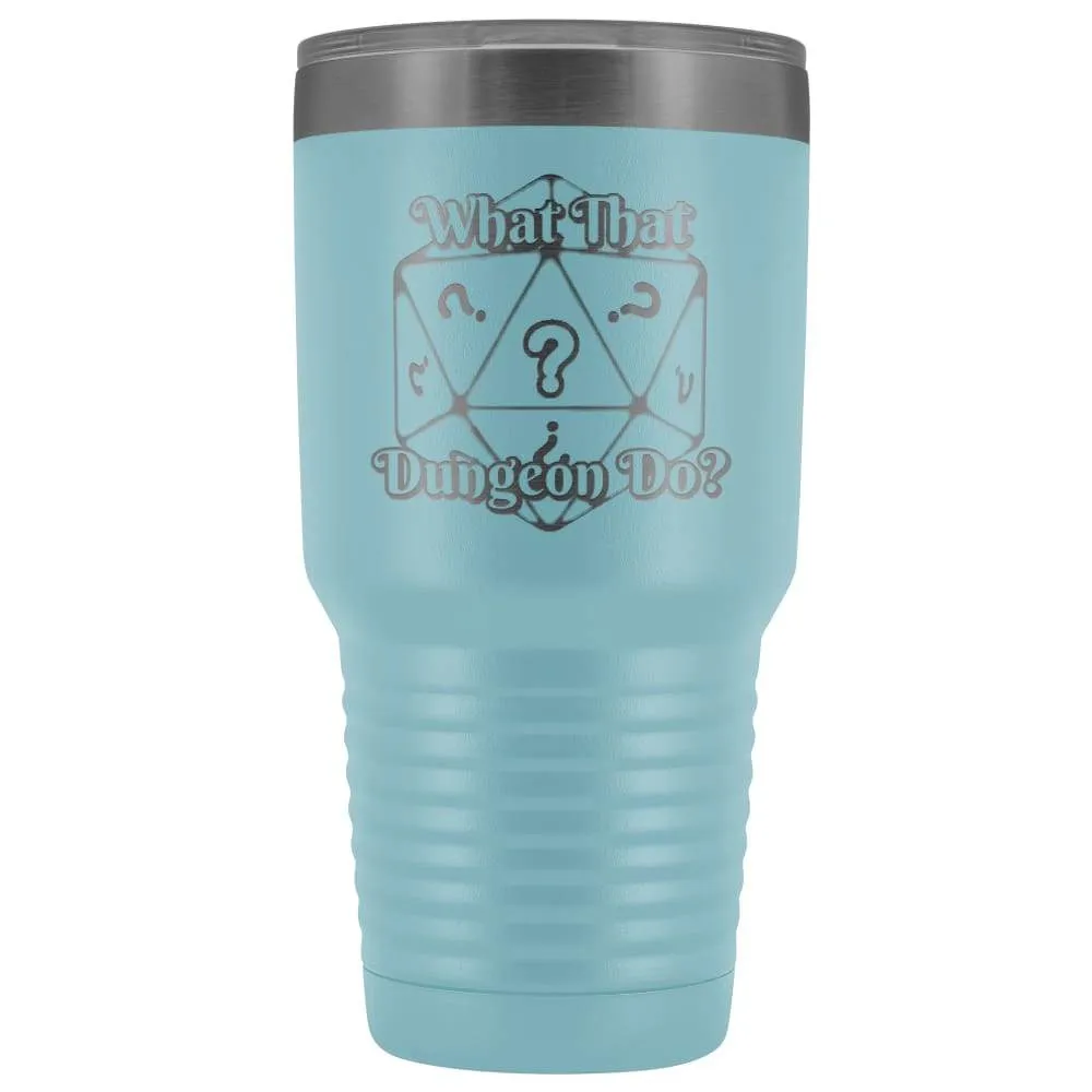 What That Dungeon Do? Podcast Logo 30oz Vacuum Tumbler