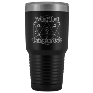 What That Dungeon Do? Podcast Logo 30oz Vacuum Tumbler