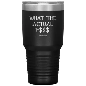 What The Actual 30 OZ. Tumbler