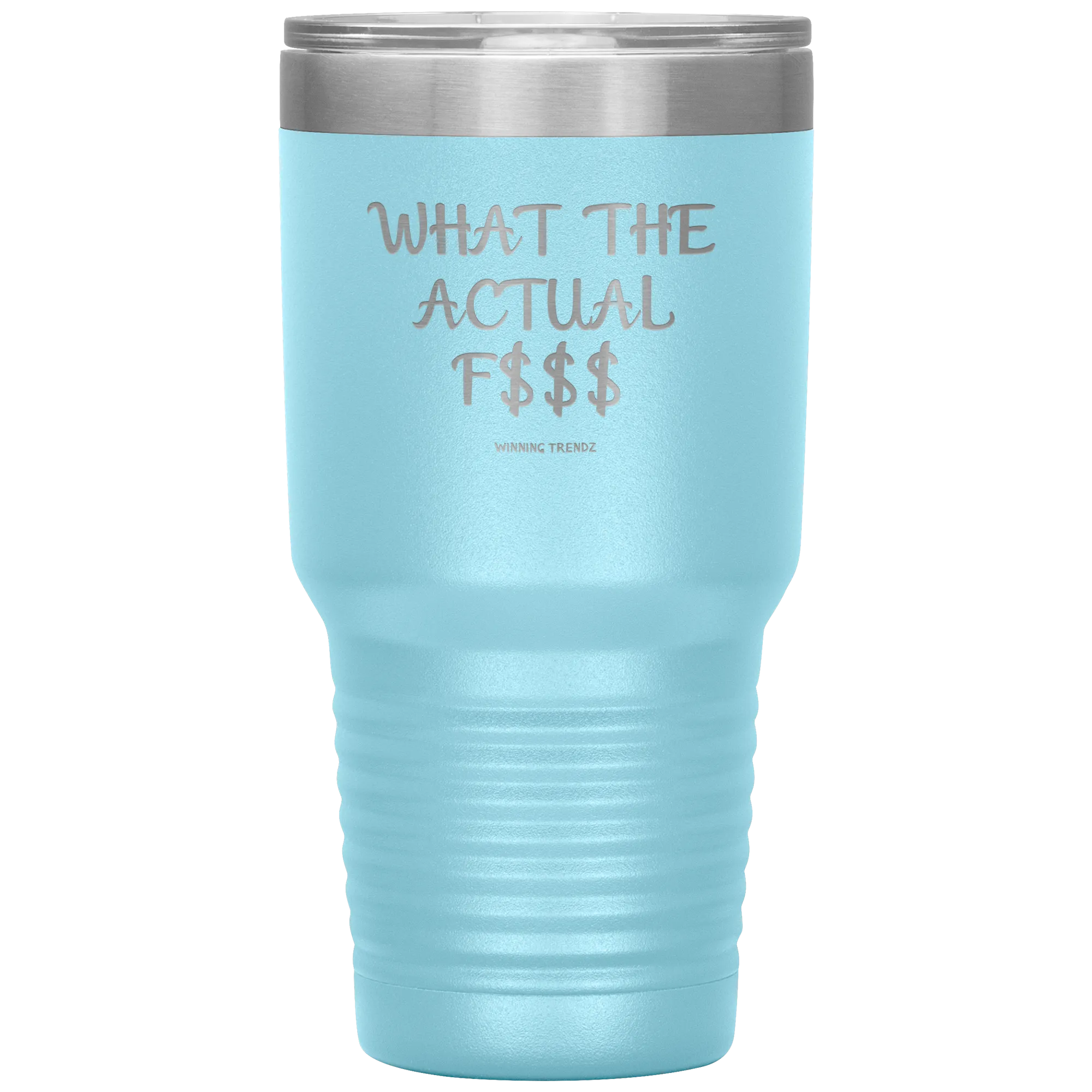What The Actual 30 OZ. Tumbler