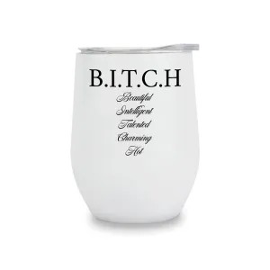 Wine Tumblers - B.I.T.C.H