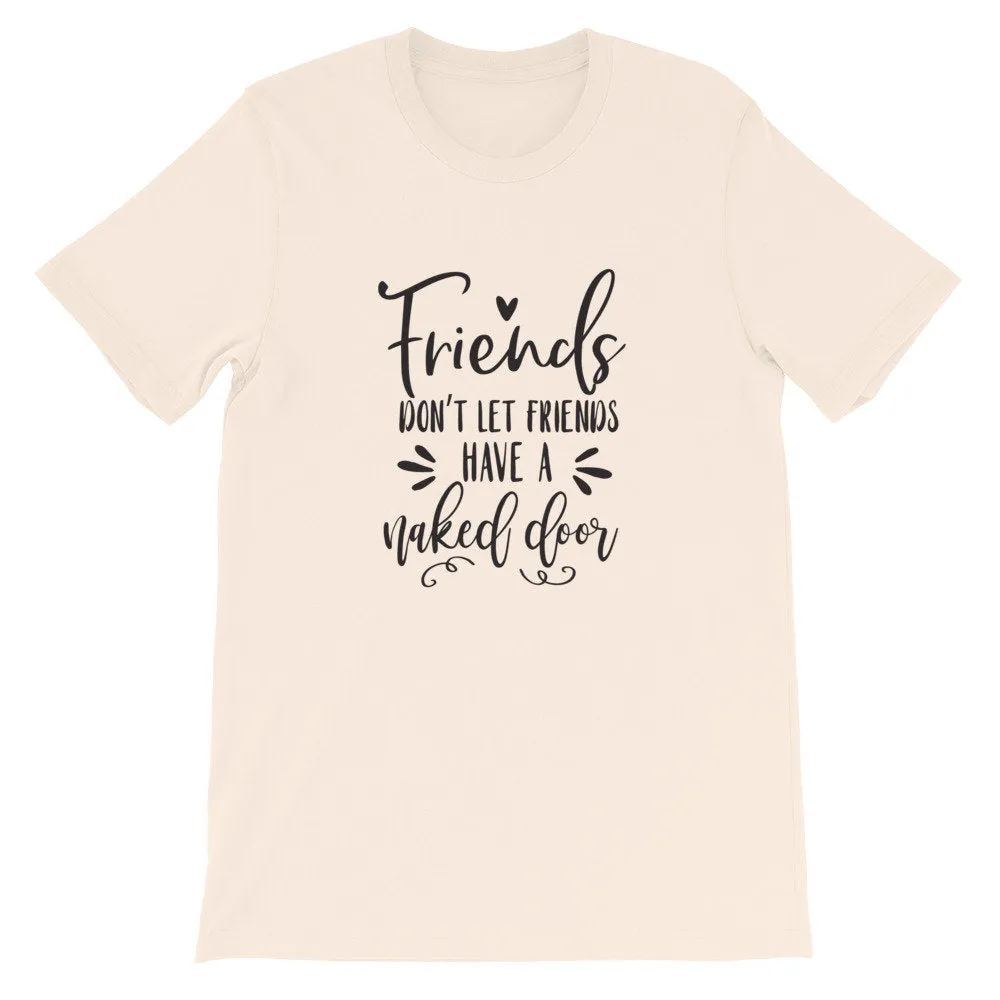 Wreath Shirt, Friends Don't Let Friends Have a Naked Door, Crafters Tee, Short-Sleeve Unisex T-Shirt