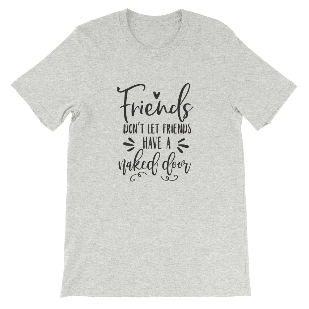 Wreath Shirt, Friends Don't Let Friends Have a Naked Door, Crafters Tee, Short-Sleeve Unisex T-Shirt