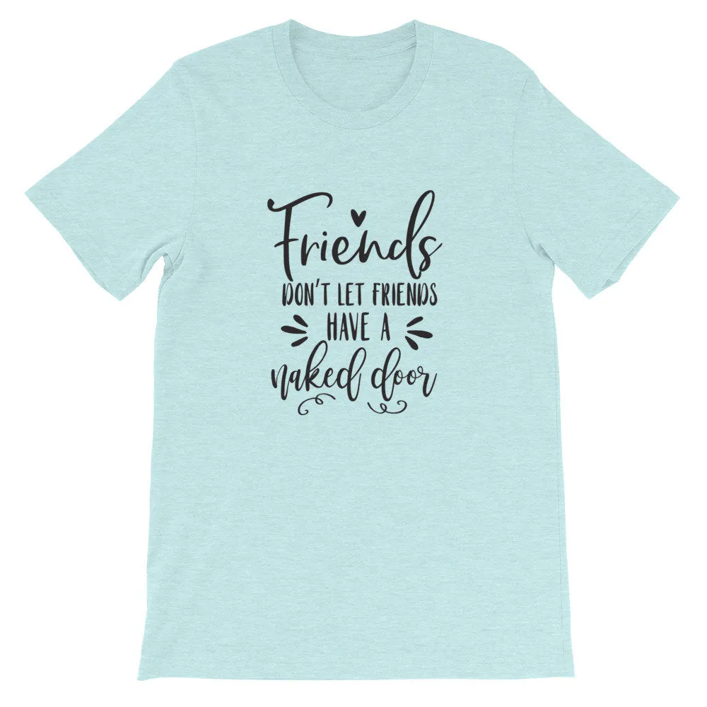 Wreath Shirt, Friends Don't Let Friends Have a Naked Door, Crafters Tee, Short-Sleeve Unisex T-Shirt