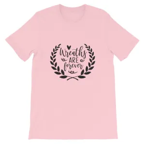 Wreaths are Forever, Crafting Shirt, Short-Sleeve Unisex T-Shirt
